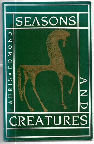 Seasons And Creatures by Lauris Edmond