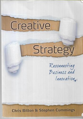 Creative Strategy Reconnecting Business And Innovation by Chris Bilton and Stephen Cummings