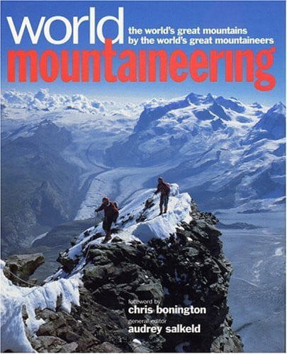 World Mountaineering : The World's Great Mountains By The World's Great Mountaineers by Audrey Salkeld