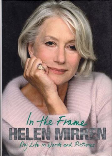 In the Frame: My Life in Words And Pictures by Helen Mirren