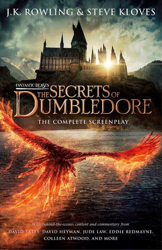 Fantastic Beasts: The Secrets Of Dumbledore : The Complete Screenplay by Steve Kloves and J. K. Rowling