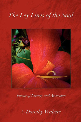 The Ley Lines Of The Soul: Poems Of Ecstasy And Ascension by Dorothy Walters