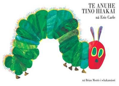 Te Anuhe Tino Hiakai by Eric Carle and Brian Morris