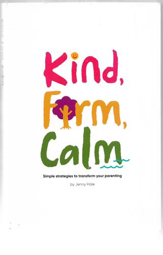 Kind, Firm, Calm : Simple Strategies To Transform Your Parenting by Jenny Hale