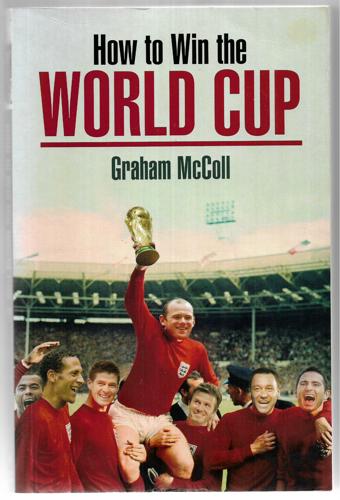 How To Win The World Cup by Graham McColl