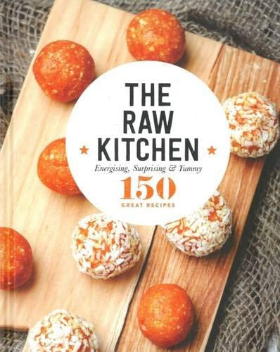 The Raw Kitchen - Energising, Surprising & Yummy