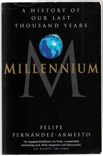 Millennium: A History of Our Last Thousand Years by Felipe Fernandez-Armesto