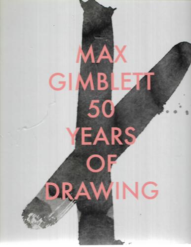 Max Gimblett: 50 Years of Drawing by Max Gimblett