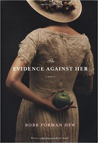 The Evidence Against Her: A Novel by Robb Forman Dew